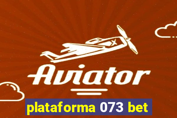 plataforma 073 bet